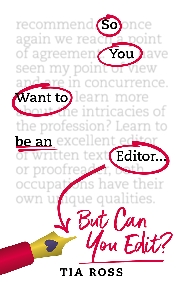 So You Want to Be an Editor ... But Can You Edit? by Tia Ross